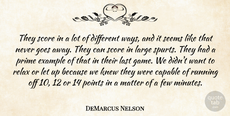 DeMarcus Nelson Quote About Capable, Example, Few, Goes, Knew: They Score In A Lot...