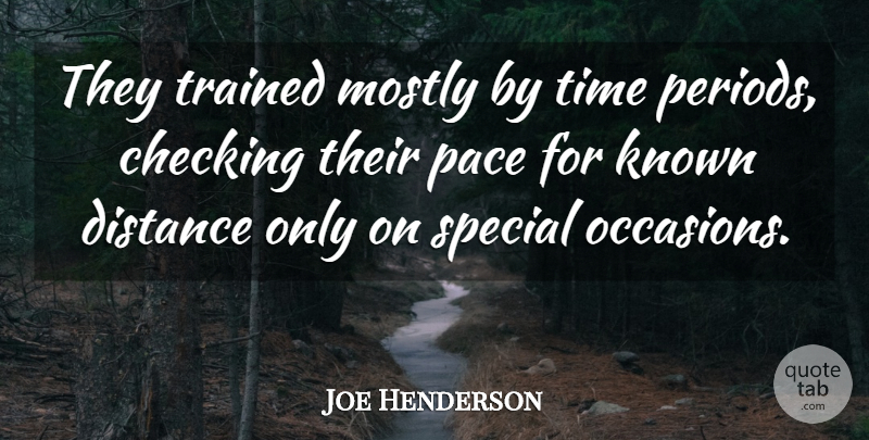 Joe Henderson Quote About American Musician, Checking, Known, Mostly, Pace: They Trained Mostly By Time...