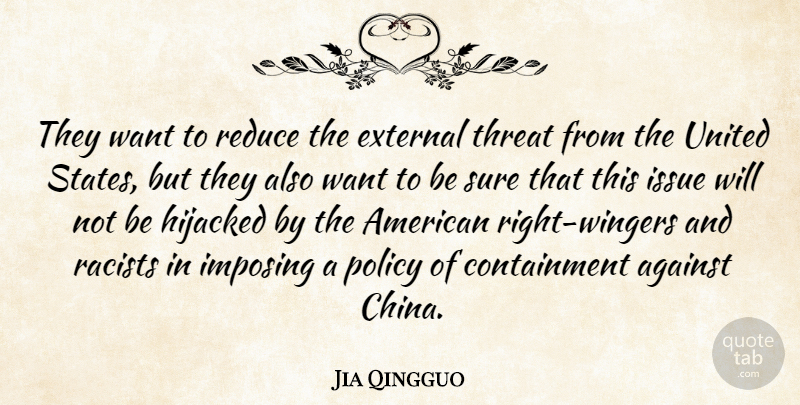 Jia Qingguo Quote About Against, External, Hijacked, Imposing, Issue: They Want To Reduce The...