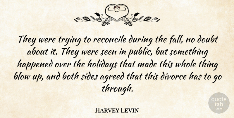 Harvey Levin Quote About Agreed, Blow, Both, Divorce, Doubt: They Were Trying To Reconcile...