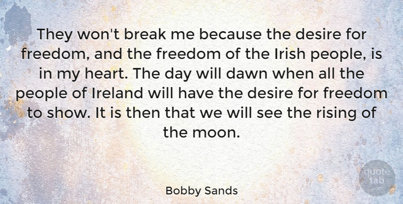 Bobby Sands Quote About Heart, Moon, Hunger Strike: They Wont Break Me Because...
