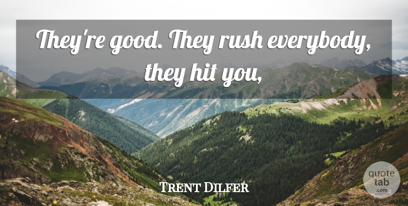 Trent Dilfer Quote About Hit, Rush: Theyre Good They Rush Everybody...