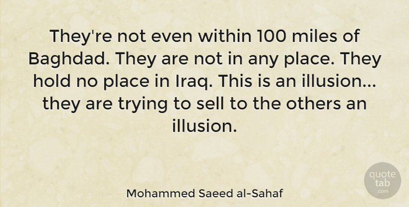 Mohammed Saeed al-Sahaf Quote About Hold, Miles, Sell, Trying: Theyre Not Even Within 100...
