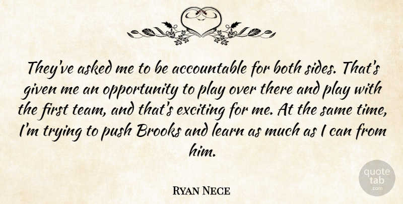 Ryan Nece Quote About Asked, Both, Brooks, Exciting, Given: Theyve Asked Me To Be...