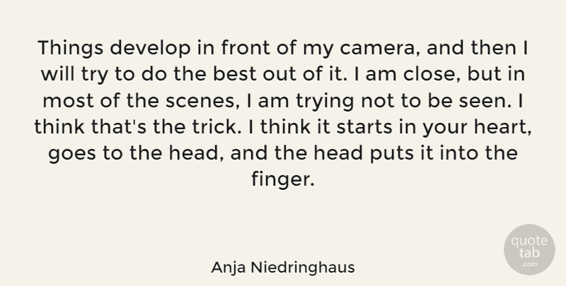 Anja Niedringhaus Quote About Best, Develop, Front, Goes, Head: Things Develop In Front Of...