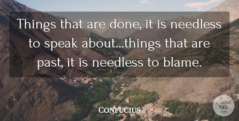 Confucius Quote About Wise, Past, Done: Things That Are Done It...