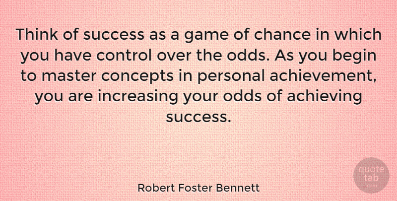 Robert Foster Bennett Quote About Success, Congratulations, Thinking: Think Of Success As A...