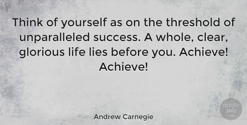 Andrew Carnegie Quote About Inspirational, Positive, Success: Think Of Yourself As On...