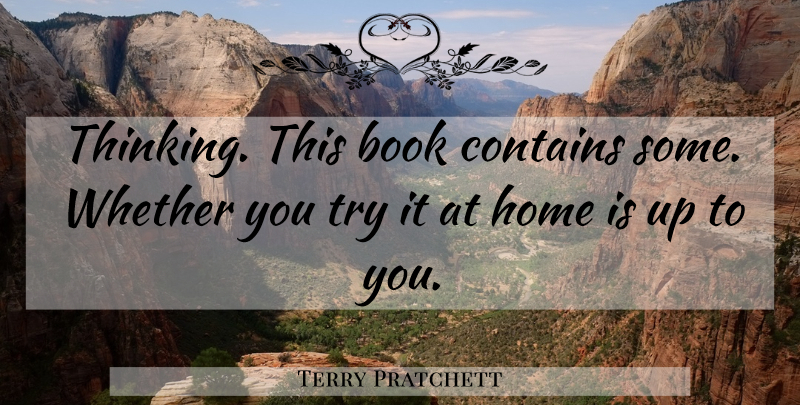 Terry Pratchett Quote About Book, Home, Thinking: Thinking This Book Contains Some...