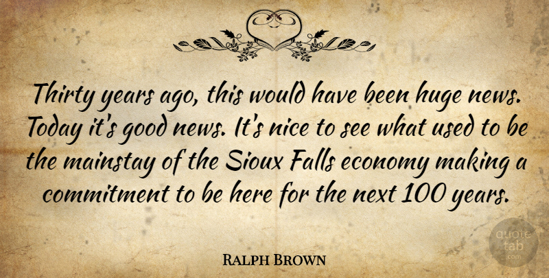 Ralph Brown Quote About Commitment, Economy, Falls, Good, Huge: Thirty Years Ago This Would...