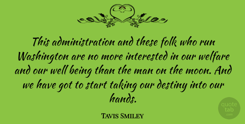 Tavis Smiley Quote About Running, Moon, Destiny: This Administration And These Folk...