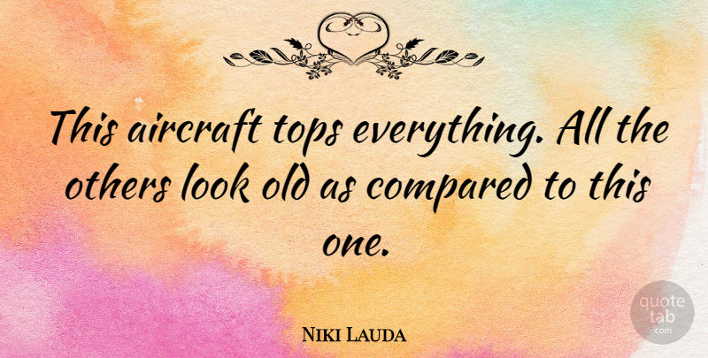 Niki Lauda Quote About Looks, Aircraft: This Aircraft Tops Everything All...