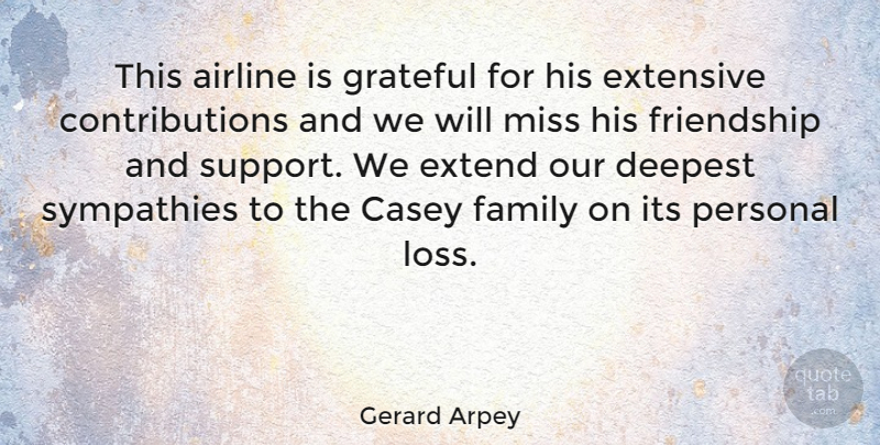 Gerard Arpey Quote About Grateful, Loss, Missing: This Airline Is Grateful For...