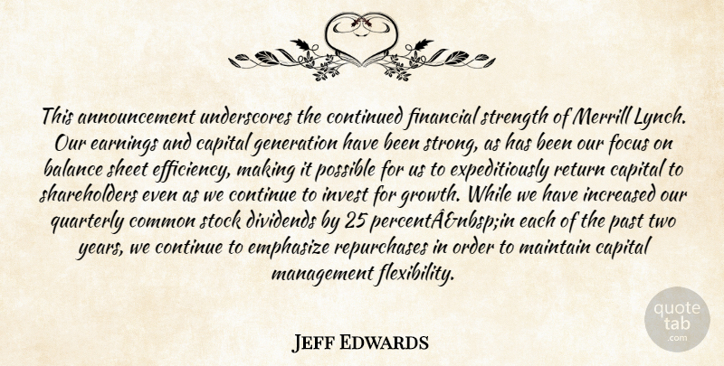Jeff Edwards Quote About Balance, Capital, Common, Continued, Dividends: This Announcement Underscores The Continued...