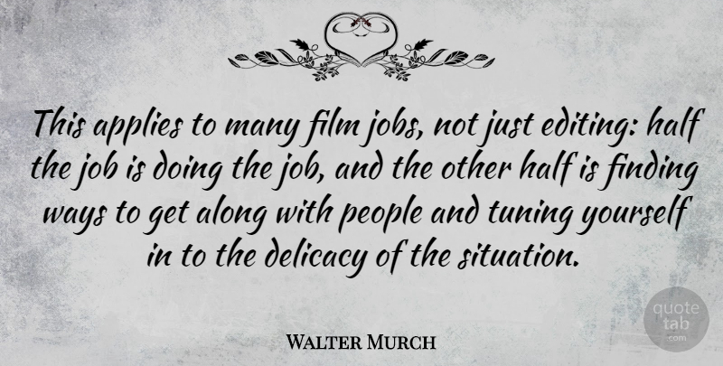 Walter Murch Quote About Jobs, Editing, People: This Applies To Many Film...