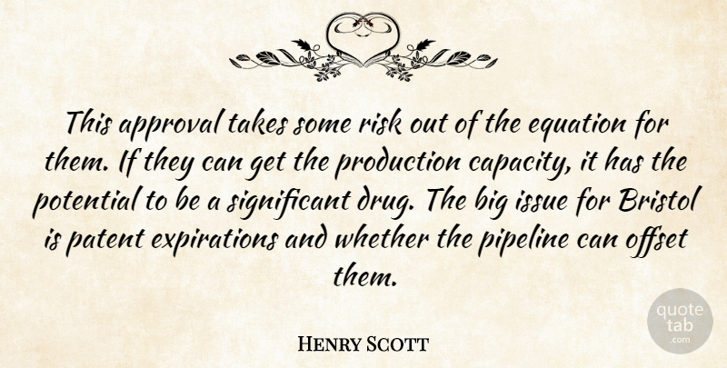 Henry Scott Quote About Approval, Bristol, Equation, Issue, Offset: This Approval Takes Some Risk...