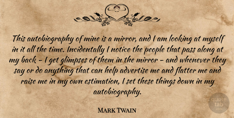 Mark Twain Quote About Mirrors, People, Glimpse: This Autobiography Of Mine Is...