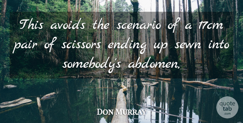 Don Murray Quote About Avoids, Ending, Pair, Scenario: This Avoids The Scenario Of...