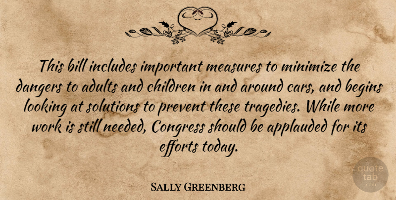 Sally Greenberg Quote About Begins, Bill, Children, Congress, Dangers: This Bill Includes Important Measures...