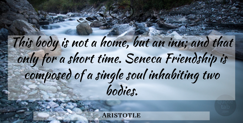 Aristotle Quote About Home, Two, Soul: This Body Is Not A...