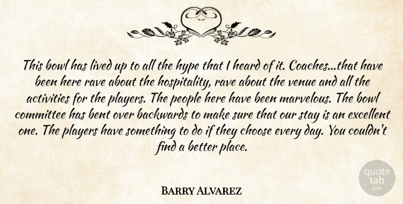 Barry Alvarez Quote About Activities, Backwards, Bent, Bowl, Choose: This Bowl Has Lived Up...