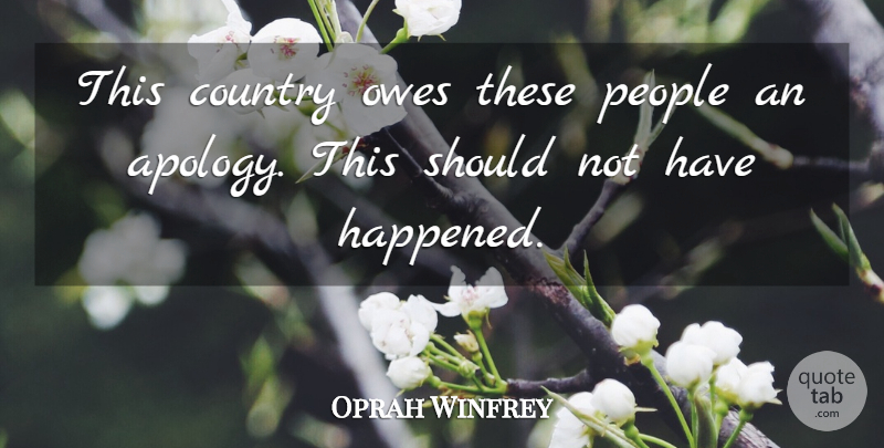 Oprah Winfrey Quote About Country, Owes, People: This Country Owes These People...