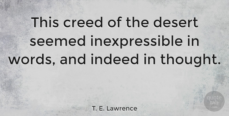 T. E. Lawrence Quote About Desert, Creeds: This Creed Of The Desert...