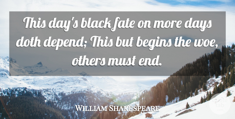 William Shakespeare Quote About Fate, Black, Woe: This Days Black Fate On...