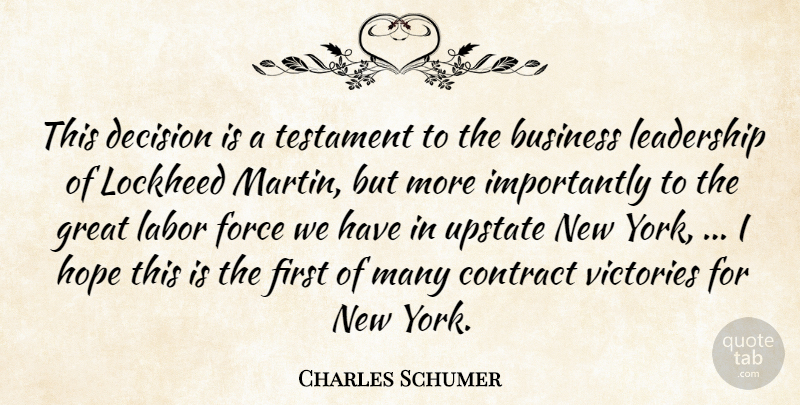 Charles Schumer Quote About Business, Contract, Decision, Force, Great: This Decision Is A Testament...