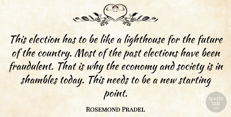 Rosemond Pradel Quote About Economy, Election, Elections, Future, Lighthouse: This Election Has To Be...
