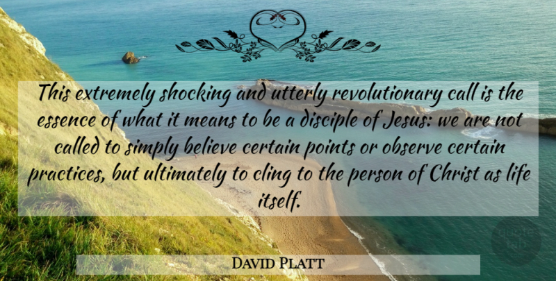 David Platt Quote About Jesus, Believe, Mean: This Extremely Shocking And Utterly...