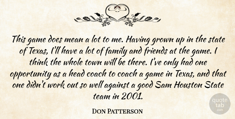 Don Patterson Quote About Against, Coach, Family, Game, Good: This Game Does Mean A...