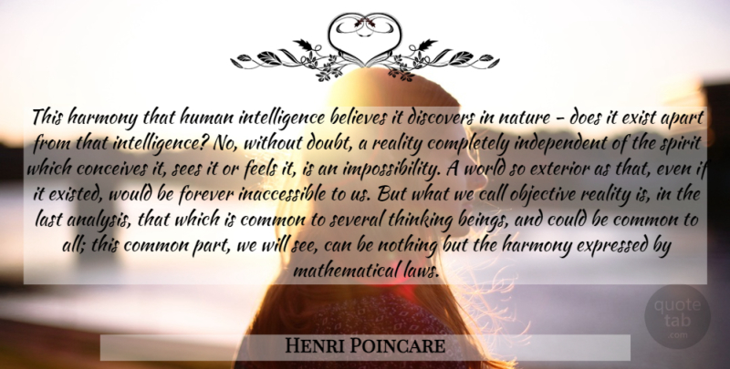 Henri Poincare Quote About Believe, Independent, Reality: This Harmony That Human Intelligence...