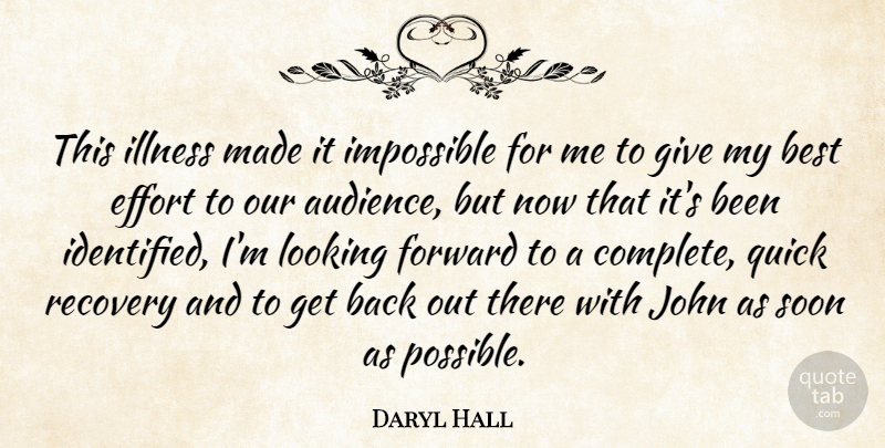 Daryl Hall Quote About American Musician, Best, Illness, Impossible, John: This Illness Made It Impossible...