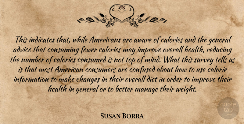 Susan Borra Quote About Advice, Aware, Calories, Changes, Confused: This Indicates That While Americans...