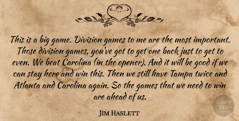 Jim Haslett Quote About Ahead, Atlanta, Beat, Carolina, Division: This Is A Big Game...