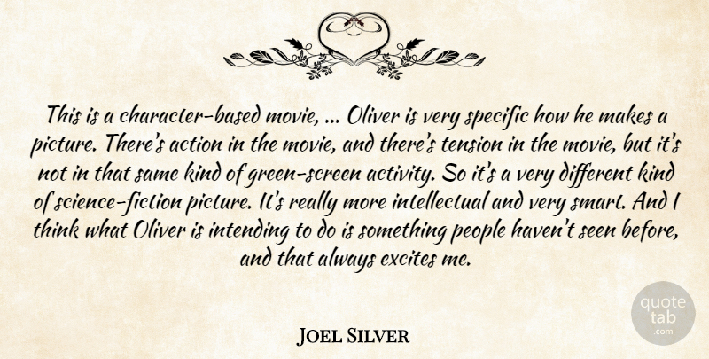 Joel Silver Quote About Action, Excites, People, Seen, Specific: This Is A Character Based...