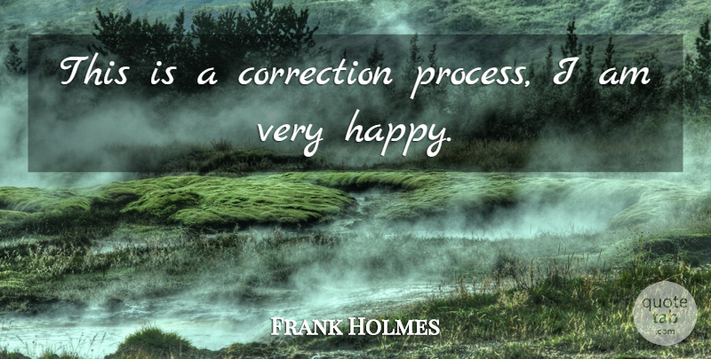 Frank Holmes Quote About Correction: This Is A Correction Process...
