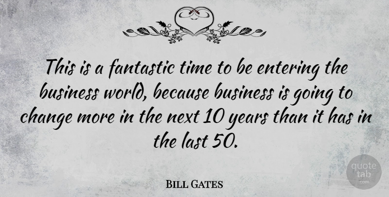 Bill Gates Quote About Inspirational, Inspiring, Money: This Is A Fantastic Time...