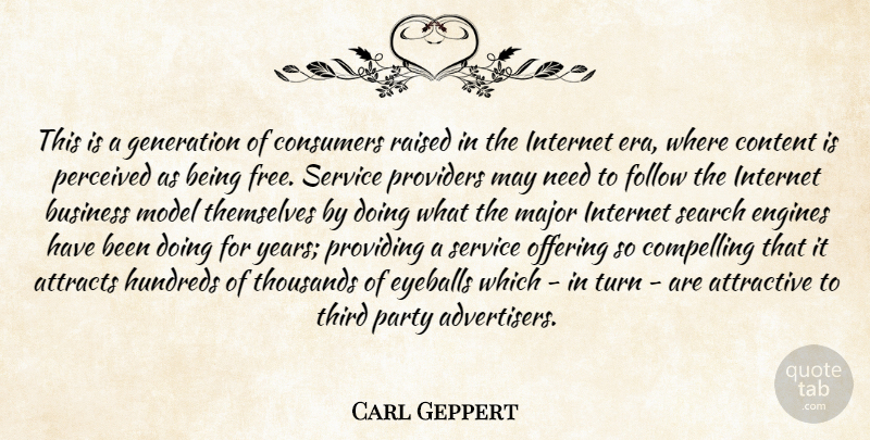 Carl Geppert Quote About Attractive, Attracts, Business, Compelling, Consumers: This Is A Generation Of...