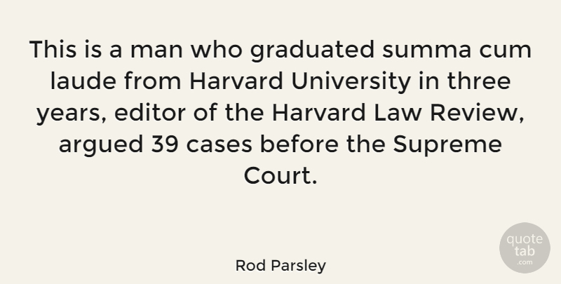 Rod Parsley Quote About Argued, Cases, Editor, Graduated, Harvard: This Is A Man Who...