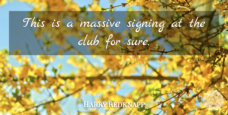 Harry Redknapp Quote About Club, Massive, Signing: This Is A Massive Signing...