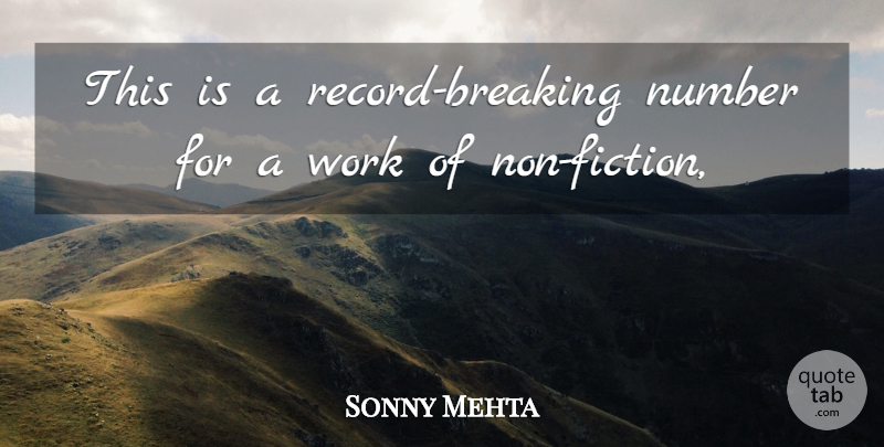 Sonny Mehta Quote About Fiction, Number, Work: This Is A Record Breaking...