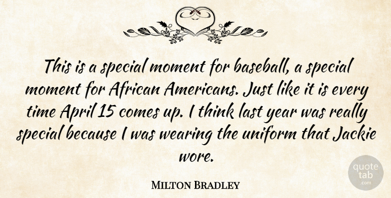 Milton Bradley Quote About African, April, Jackie, Last, Moment: This Is A Special Moment...