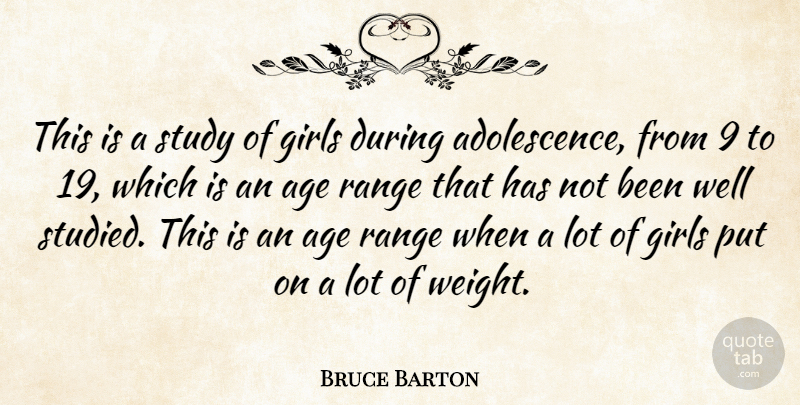 Bruce Barton Quote About Age, Girls, Range, Study: This Is A Study Of...