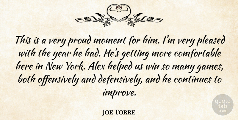 Joe Torre Quote About Alex, Both, Continues, Helped, Moment: This Is A Very Proud...