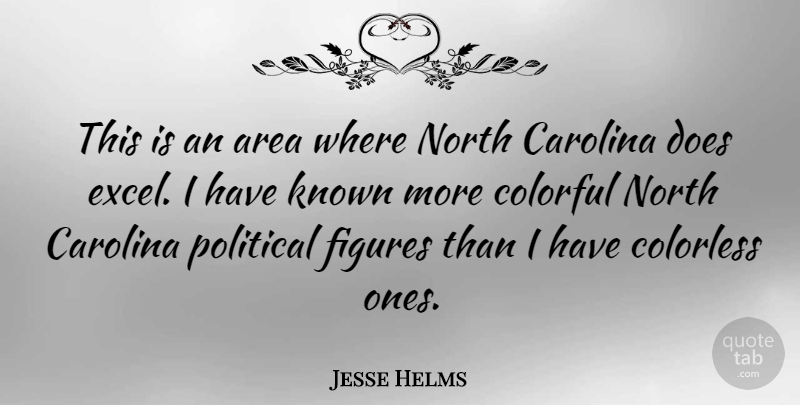 Jesse Helms Quote About Political, Doe, North Carolina: This Is An Area Where...