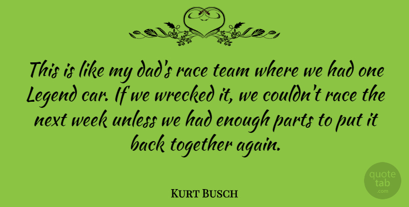 Kurt Busch Quote About Car, Dad, Legend, Next, Parts: This Is Like My Dads...