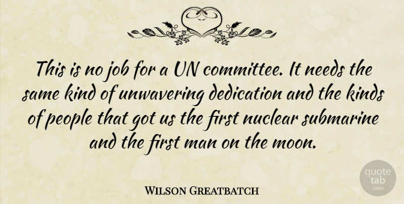 Wilson Greatbatch Quote About Jobs, Moon, Men: This Is No Job For...