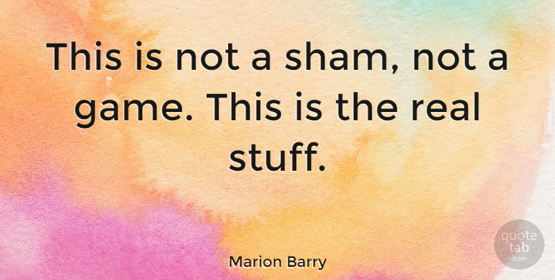 Marion Barry Quote About undefined: This Is Not A Sham...